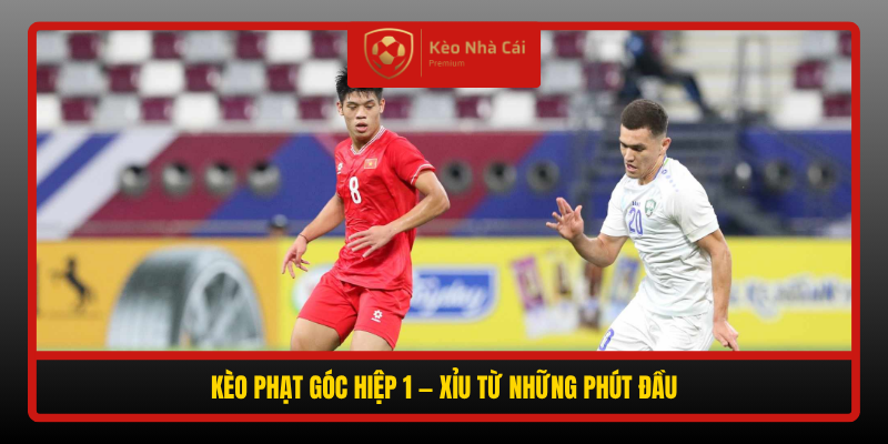 Keo Phat Goc Hiep 1 Xiu Tu Nhung Phut Dau