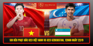 Soi Keo Phat Goc U23 Viet Nam Vs U23 Uzbekistan 12H00 Ngay 22 9